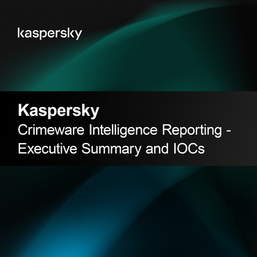 Kaspersky Crimeware Intelligence Reporting - Изпълнително резюме и IOCs