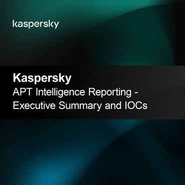 Kaspersky APT Intelligence Reporting - Изпълнително резюме и индикатори за компрометиране (IOCs)